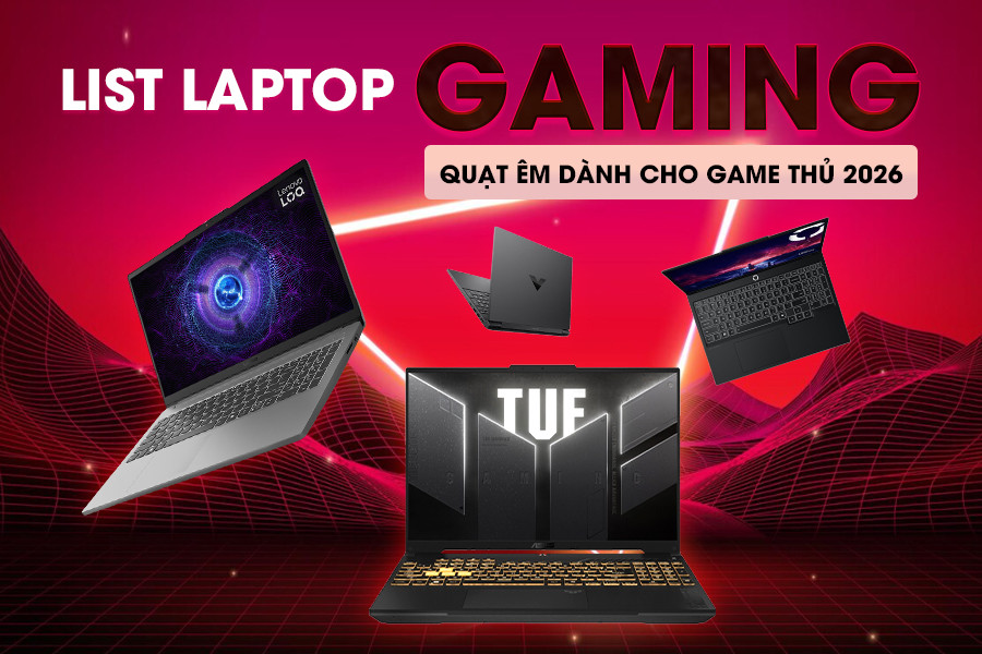 Laptop gaming quạt êm: Top 4 siêu phẩm chiến game cực đỉnh, không lo tiếng ồn
